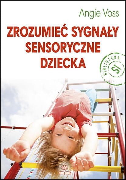 Zrozumieć sygnały sensoryczne dziecka, Angie Voss