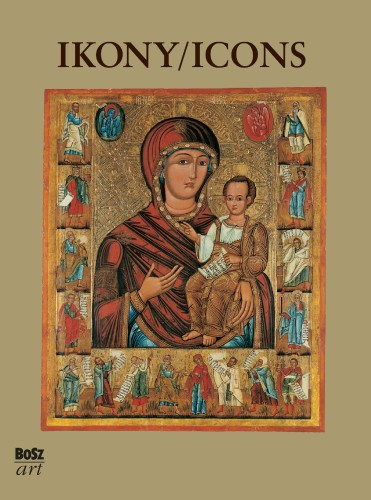 Ikony. Najpiękniejsze ikony w zbiorach polskich