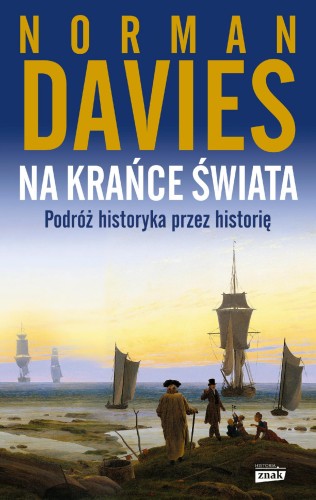 Na krańce świata. Podróż historyka przez...