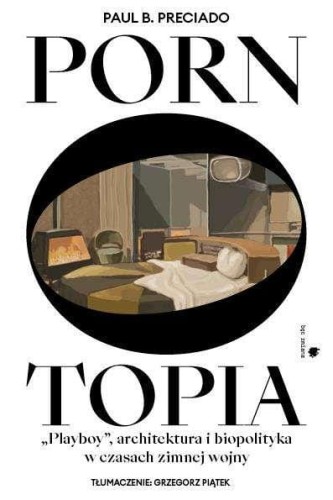 Pornotopia. Playboy, architektura i...