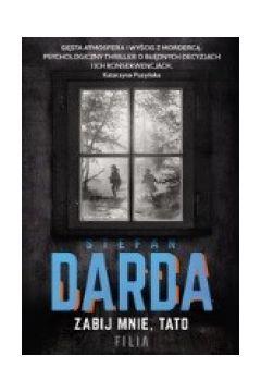 Zabij mnie, tato wyd. kieszonkowe, Stefan Darda