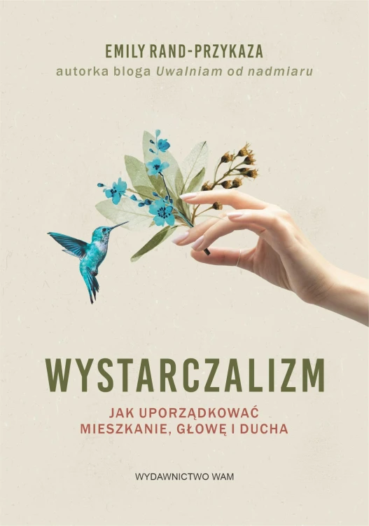 Wystarczalizm. Jak uporządkować mieszkanie,...