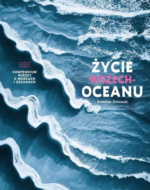 Życie wszechoceanu. Kompendium wiedzy o...