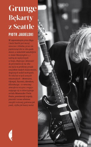 Grunge. Bękarty z Seattle, Piotr Jagielski