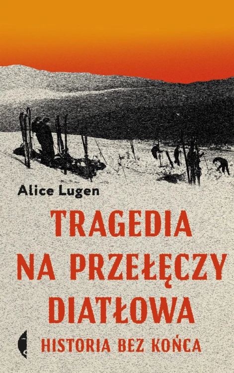 Tragedia na Przełęczy Diatłowa. Historia bez...