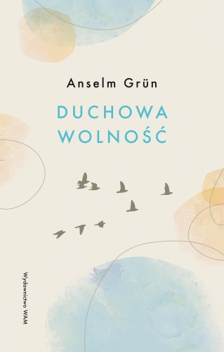 Duchowa wolność wyd. 3, Anselm Grün OSB