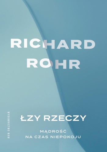 Łzy rzeczy. Mądrość na czas niepokoju