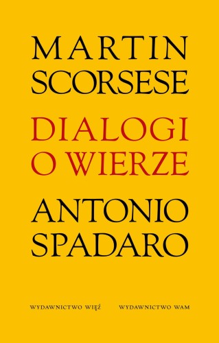 Dialogi o wierze, Martin Scorsese,Antonio Spadaro
