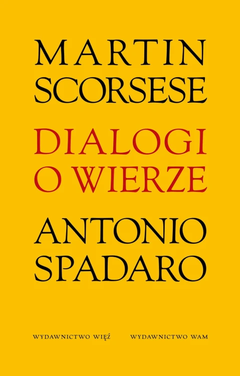 Dialogi o wierze, Martin Scorsese,Antonio Spadaro