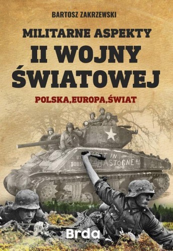 Militarne aspekty II wojny światowej. Polska,...