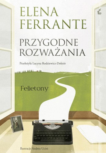 Przygodne rozważania. Felietony, Elena Ferrante