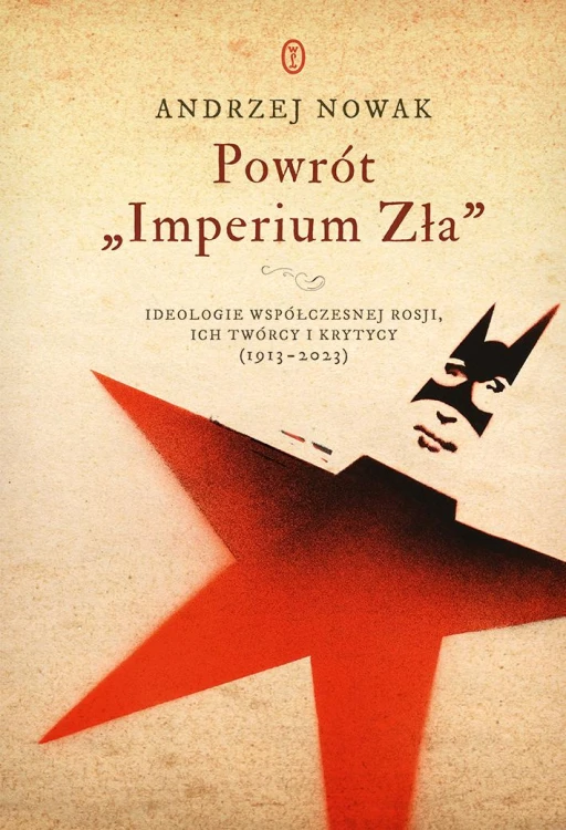 Powrót Imperium Zła. Ideologie współczesnej...