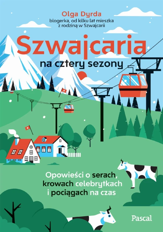 Szwajcaria na cztery sezony. Opowieści o...