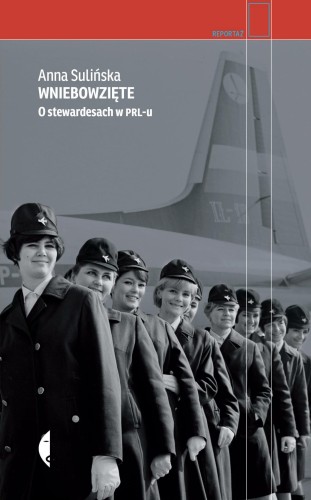 Wniebowzięte. O stewardesach w PRL-u wyd. 3