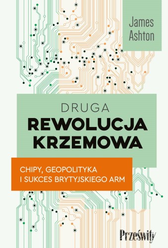 Druga rewolucja krzemowa. Chipy, geopolityka i...
