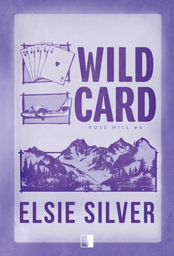 Wild Card. Rose Hill. Tom 4, Elsie Silver