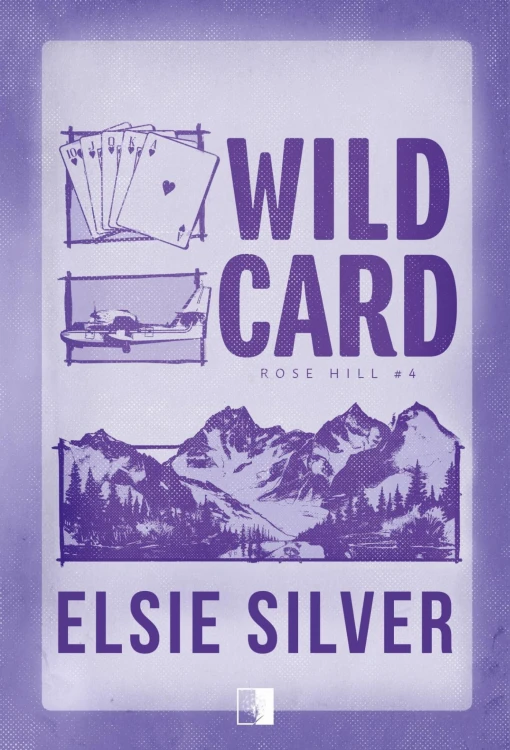 Wild Card. Rose Hill. Tom 4, Elsie Silver