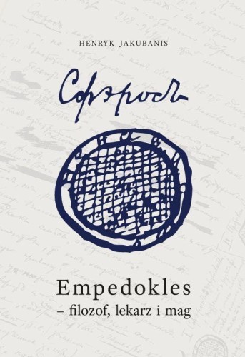 Empedokles - filozof, lekarz i mag. Przyczynek...