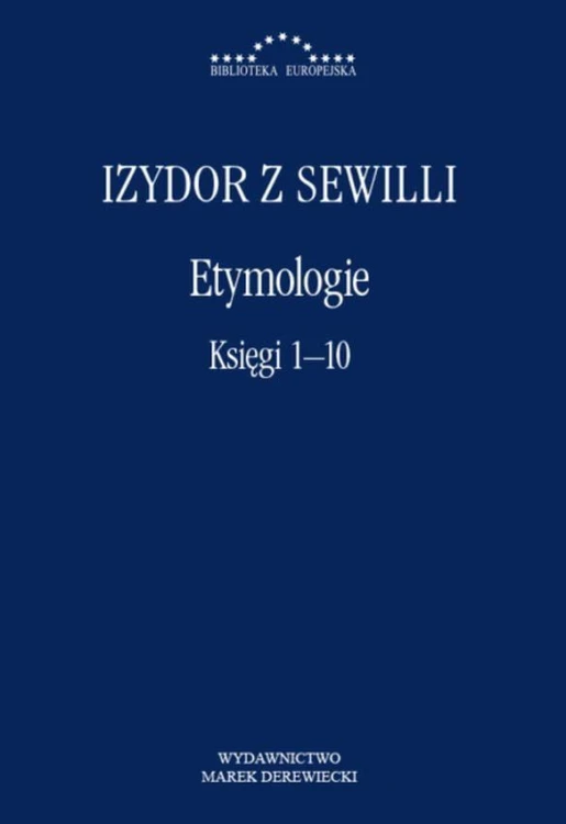Etymologie. Księgi 1-10, Izydor z Sewilli