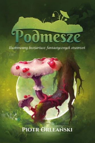 Podmesze: Ilustrowany bestiariusz...