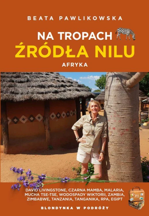 Na tropach źródła Nilu. Afryka, Beata Pawlikowska