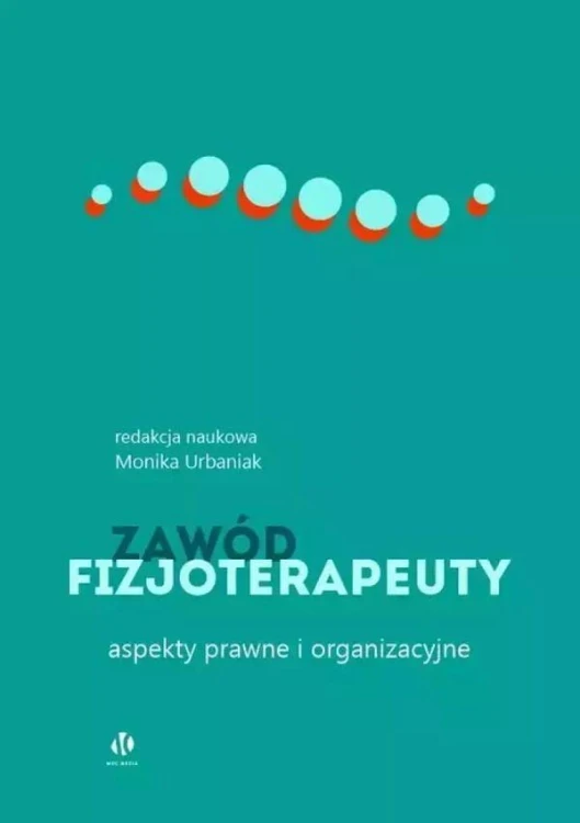 Zawód fizjoterapeuty. Aspekty prawne i...