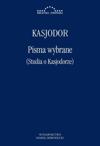 Pisma wybrane (Studia o Kasjodorze), Kasjodor