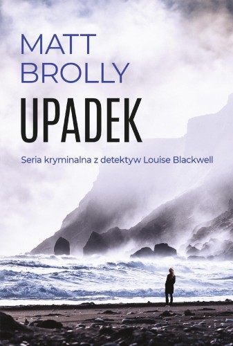 Upadek. Inspektor Louise Blackwell, Matt Brolly