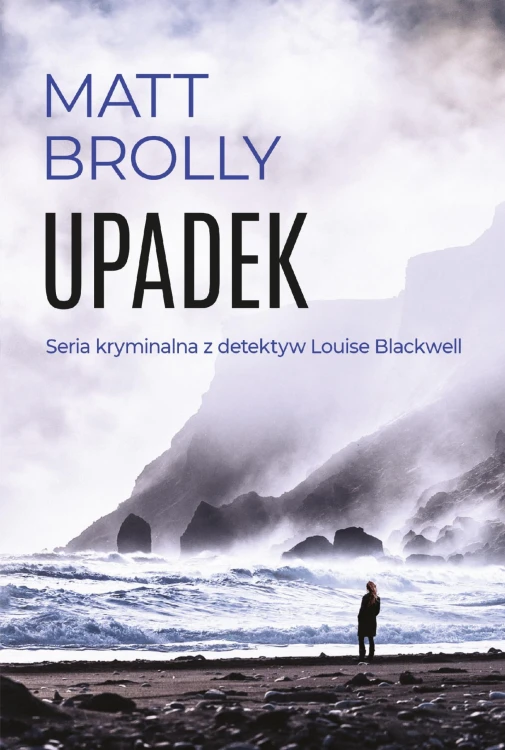 Upadek. Inspektor Louise Blackwell, Matt Brolly