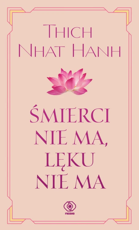 Śmierci nie ma, lęku nie ma, Thich Nhat Hanh