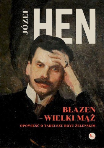 Błazen - wielki mąż. Opowieść o Tadeuszu Boyu...