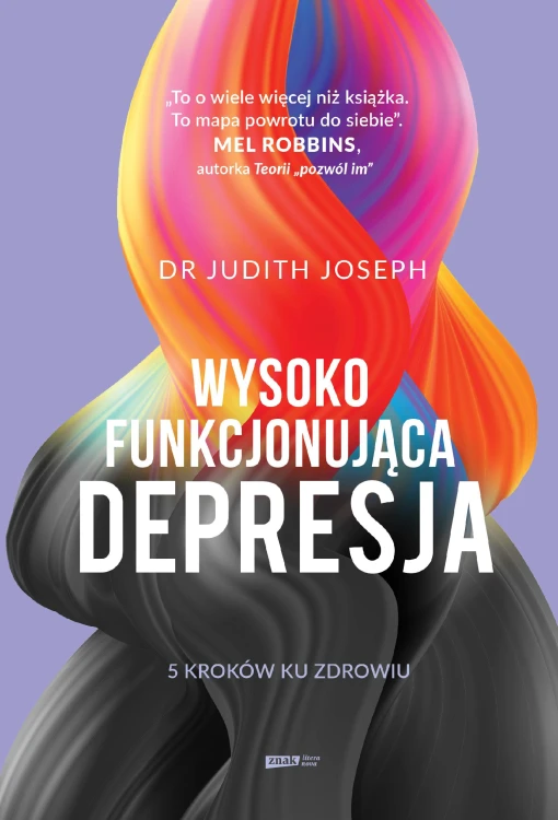 Wysokofunkcjonująca depresja. 5 kroków ku zdrowiu