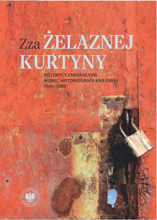 Zza żelaznej kurtyny. Historycy emigracyjni...