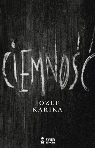 Ciemność wyd. 2023, Jozef Karika