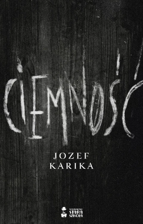 Ciemność wyd. 2023, Jozef Karika