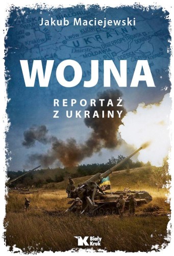 Wojna Reportaż z Ukrainy, Jakub Maciejewski