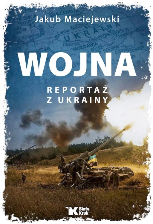 Wojna Reportaż z Ukrainy, Jakub Maciejewski