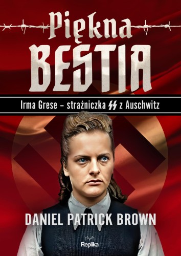 Piękna bestia. Irma Grese – strażniczna SS z...