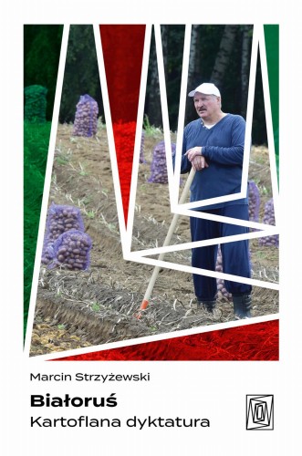 Białoruś. Kartoflana dyktatura, Marcin Strzyżewski