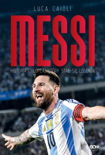 Messi. Historia chłopca, który stał się...