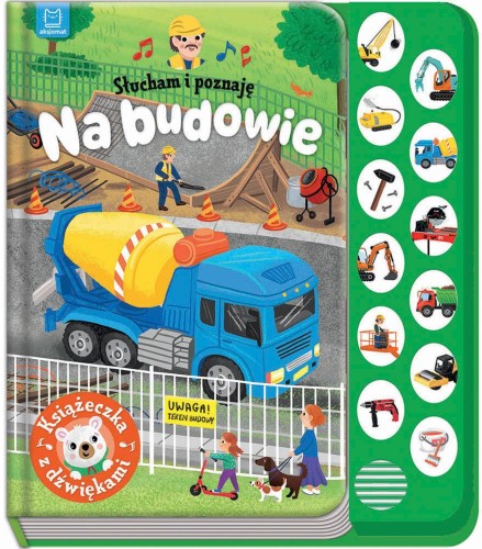 Na budowie. Książeczka z dźwiękami. Słucham i...