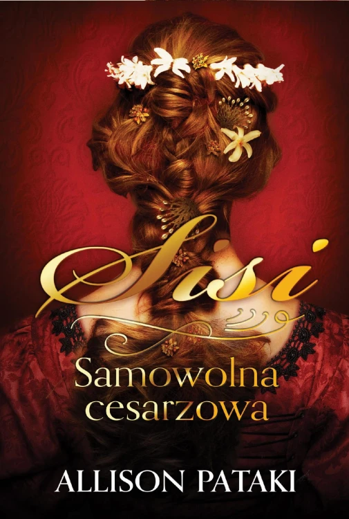 Sisi. Samowolna cesarzowa. Tom 2, Allison Pataki