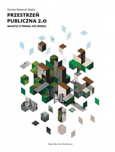 Przestrzeń publiczna 2.0 Miasto o progu XXI wieku