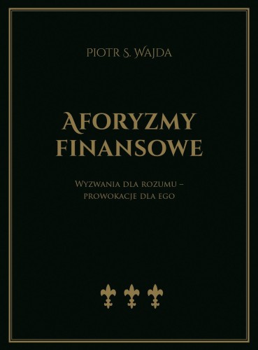 Aforyzmy finansowe. Wyzwania dla rozumu –...