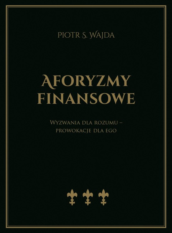 Aforyzmy finansowe. Wyzwania dla rozumu –...