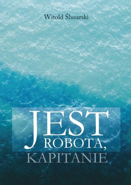 Jest robota, kapitanie, Witold Ślusarski