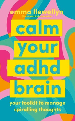 Calm Your ADHD Brain, Emma Llewellyn