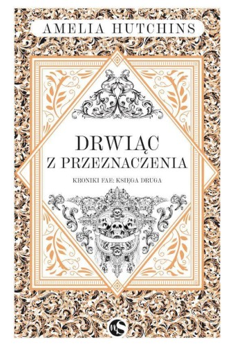 Drwiąc z przeznaczenia. Kroniki Fae. Tom 2