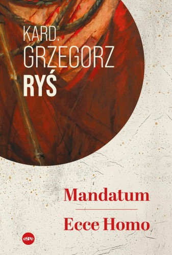 Mandatum. Ecce Homo, Grzegorz Ryś