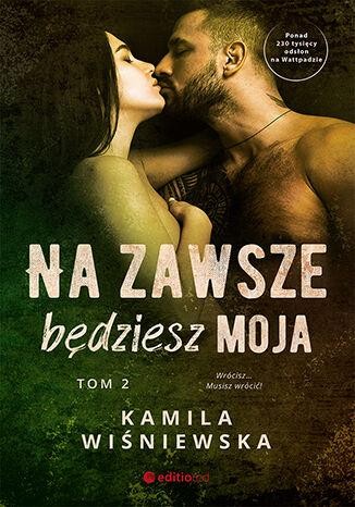 Na zawsze będziesz moja. Od zawsze byłaś moja....
